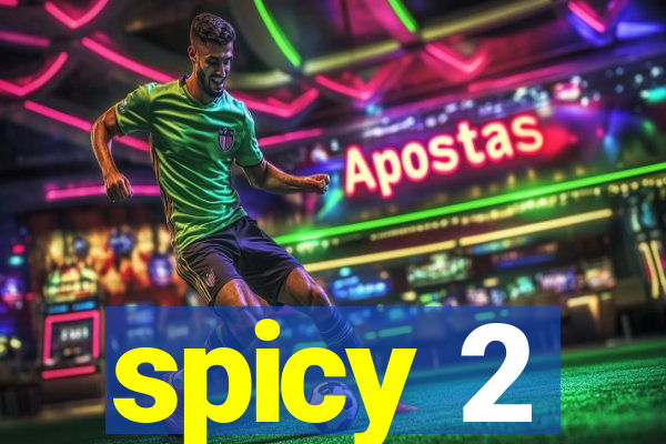 spicy 2